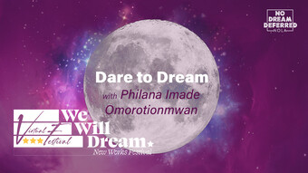 event poster for Dare to Dream with Playwright, Philana Omorotionmwan.